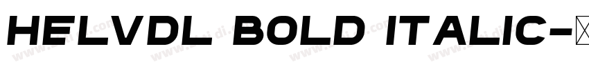 HelvDL Bold Italic字体转换 HelvDL Bold Italic字体转换